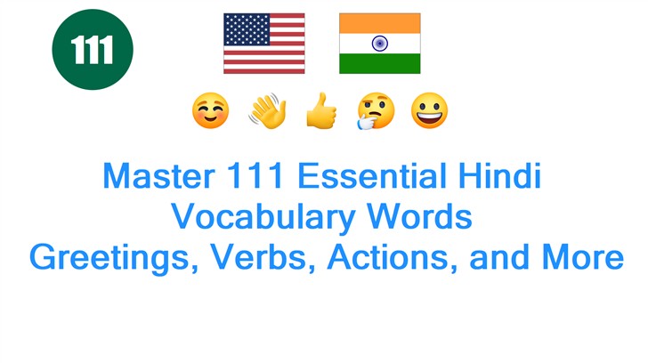 Master 111 Essential Hindi Vocabulary Words: Greetings, Verbs, Actions, and More